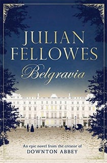 Julian fellowes''s belgravia