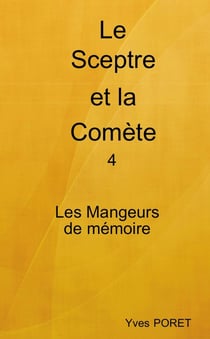 Le Sceptre et la Comète Tome 4 : Les Mangeurs de mémoire