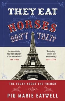 They eat horses, don't they? - the truth about the french