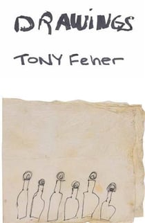 Tony feher : drawings