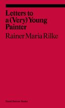 Rainer maria rilke letters to a very young painter
