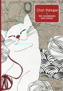 Art-thérapie - chats thérapie - 100 coloriages trop mignons
