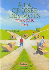 A la croisee des mots cm1 - livre de l'eleve