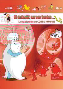 Il etait une fois... - l'encyclopédie du corps humain