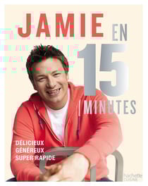 Jamie en 15 minutes - délicieux, généreux, super rapide
