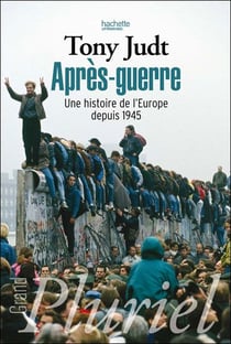 Après-guerre - une histoire de l'europe depuis 1945