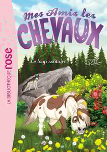 Mes amis les chevaux Tome 8 : le loup solitaire