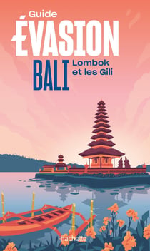Guide évasion : Bali, Lombok et les Gili