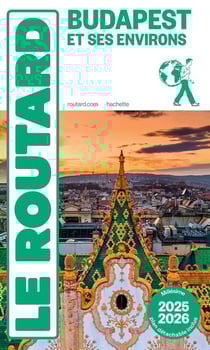 Guide du Routard : Budapest et ses environs (édition 2025/2026)