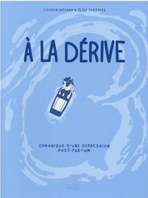 À la dérive : chronique d'une dépression post-partum
