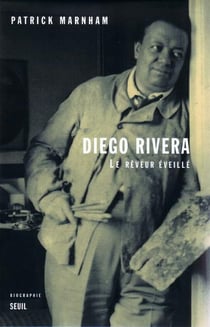 Diego Rivera - le rêveur éveillé