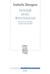 Penser avec Whitehead - une libre et sauvage création de concepts