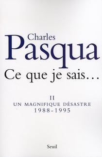 Ce que je sais... Tome 2 - un magnifique désastre 1988-1995