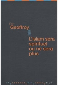 L'Islam sera spirituel ou ne sera plus