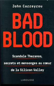 Bad blood - scandale theranos, secrets et mensonges au coeur de la silicon valley