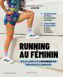 Running au féminin - Tous les conseils de l'entraîneuse FFA pour débuter et progresser