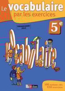 Le vocabulaire par les exercices - 5ème (édition 2010)