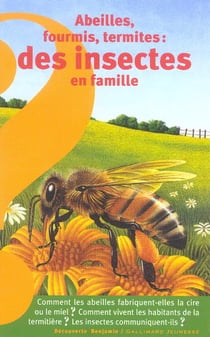 Abeilles, fourmis, termites des insectes en famille