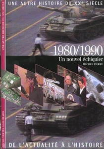 Une autre histoire du XXe siècle - de l'actualité à l'histoire Tome 9 : 1980/1990, un nouvel échiquier