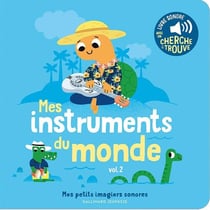 Mes instruments du monde Tome 2 : des sons à écouter, des images à regarder