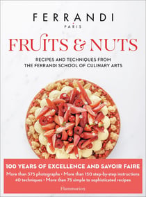 Fruits and Nuts : Recipes and Techniques from the Ferrandi School of Culinary Arts