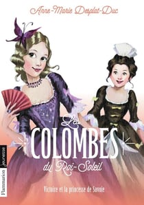 Les colombes du Roi-Soleil Tome 12 : Victoire et la princesse de Savoie