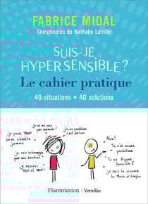 Suis-je hypersensible ? le cahier pratique : 40 situations, 40 solutions
