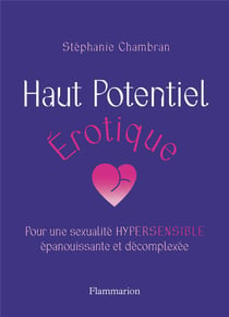 Haut potentiel érotique : pour une sexualité hypersensible épanouissante et décomplexée
