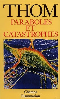 Paraboles et catastrophes - entretiens sue les mathematiques, la science et la philosophie