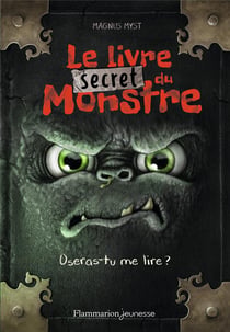 Le livre secret du monstre - oseras-tu me lire ?