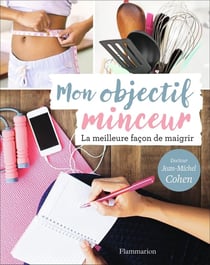Mon objectif minceur - la meilleure facon de maigrir