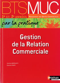 Gestion de la relation commerciale - BTS MUC - livre de l'élève (édition 2010)