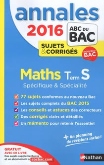 Annales Bac 2016 maths terminale s spécifique & spécialité - Sujets & corrigés
