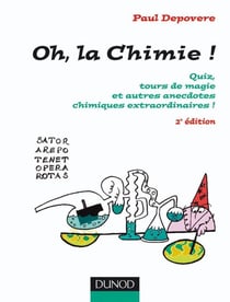 Oh, La chimie ! - 2ème édition : Quiz, tours de magie et autres anecdotes chimiques extraordinaires
