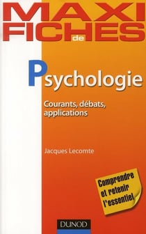 Maxi fiches - psychologie - courants, débats, applications