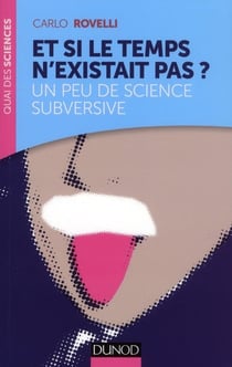 Et si le temps n'existait pas ? un peu de science subversive