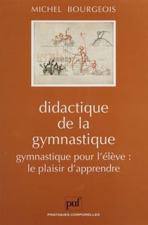 Didactique de la gymnastique - gymnastique pour l'eleve ou le plaisir d'apprendre