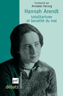 Hannah Arendt - totalitarisme et banalité du mal
