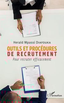 Outils et procédures de recrutement : pour recruter efficacement