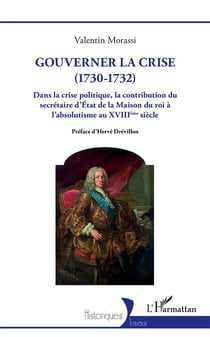 Gouverner la crise (1730-1732) dans la crise politique, la contribution du secretaire d'état de la maison du roi