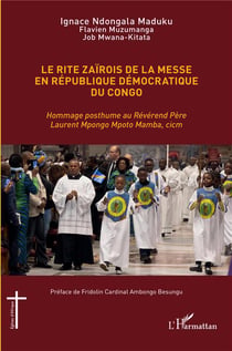 Rite zaïrois de la messe en République Démocratique du Congo : Hommage posthume au Révérend Père Laurent Mpongo Mpoto Mamba, cicm