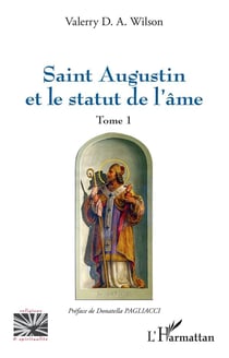Saint Augustin et le statut de l'âme Tome 1