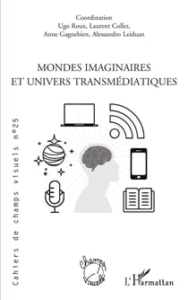 Cahiers de champs visuels Tome 25 : Mondes imaginaires et univers transmédiatiques