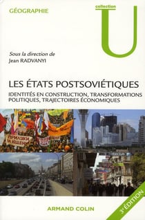 Les etats postsoviétiques - identités en construction, transformations politiques, trajectoires économiques (3e édition)