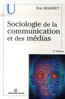 Sociologie de la communication et des médias (2e édition)
