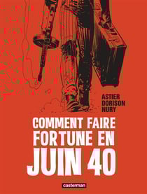 Comment faire fortune en juin 1940