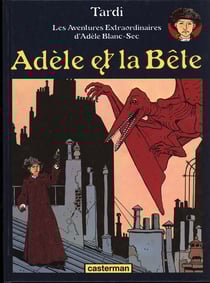 Adèle Blanc-Sec Tome 1 : Adèle et la bête