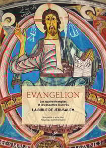 Evangelion, la Bible de Jérusalem : Les quatre évangiles et les psaumes illustrés