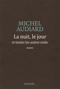 La nuit, le jour et toutes les autres nuits
