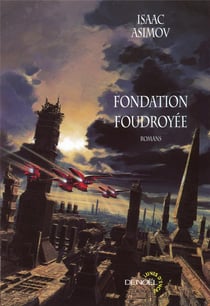 Le cycle de Fondation Tome 4 : Fondation foudroyée